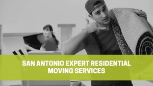 Read more about the article San Antonio Expert Residential Moving Services